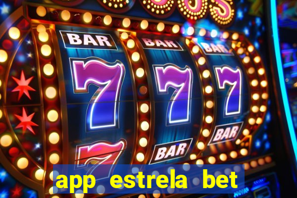 app estrela bet nao compativel